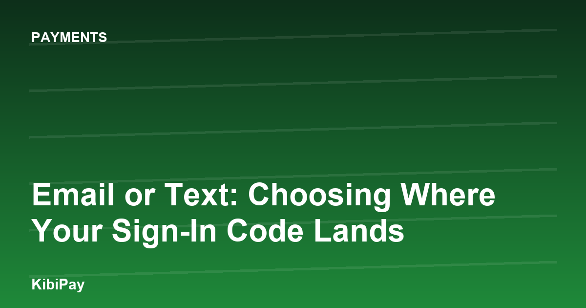 Email or Text: Choosing Where Your Sign-In Code Lands