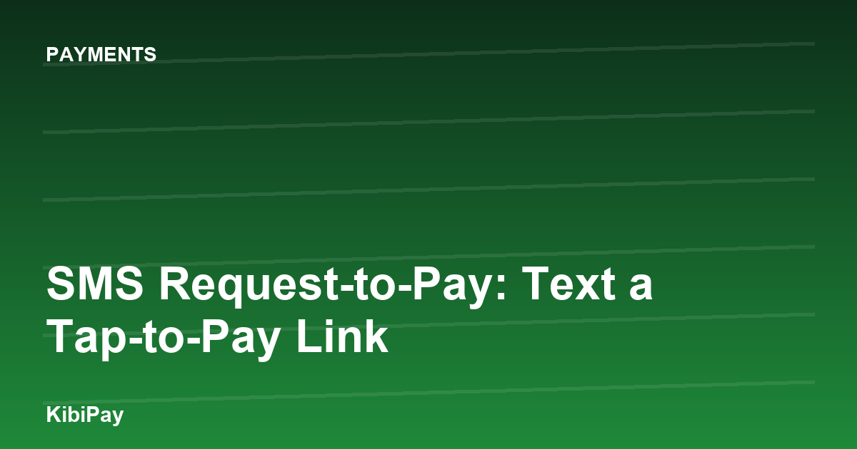SMS Request-to-Pay: Text a Tap-to-Pay Link