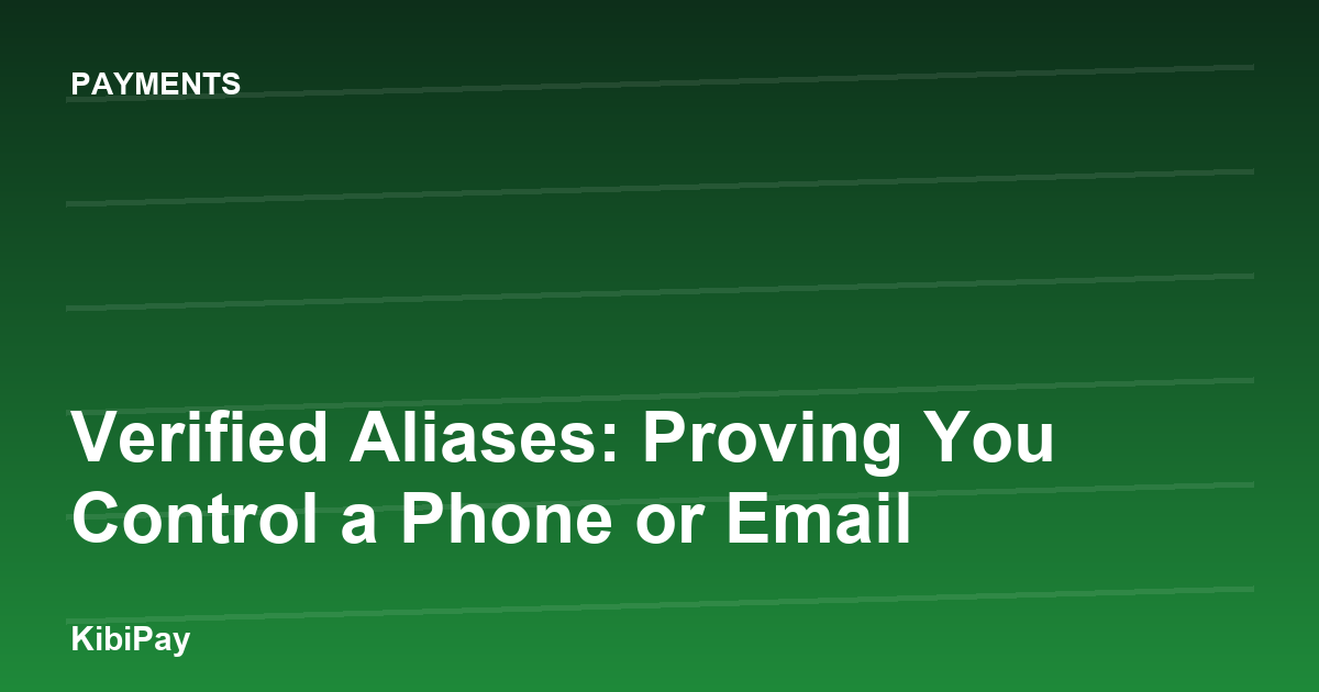 Verified Aliases: Proving You Control a Phone or Email